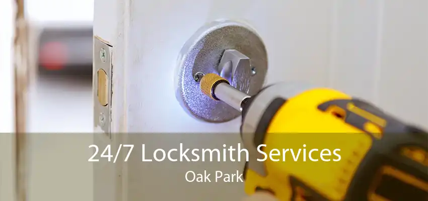 24/7 Locksmith Services Oak Park