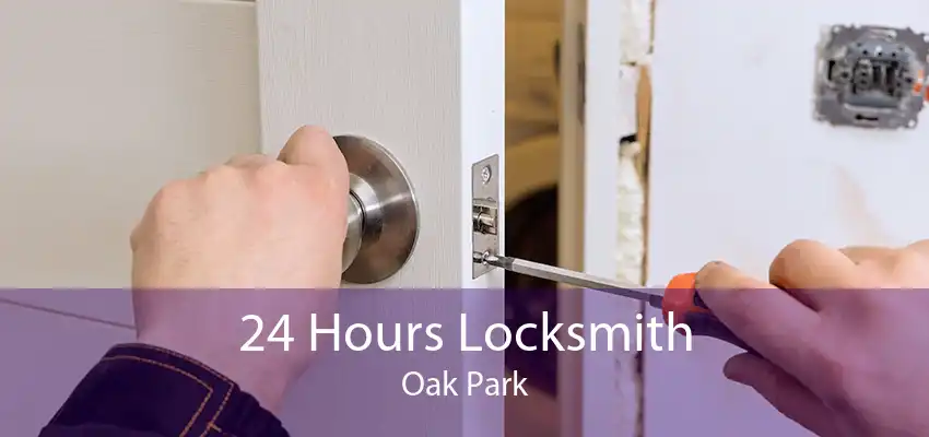 24 Hours Locksmith Oak Park