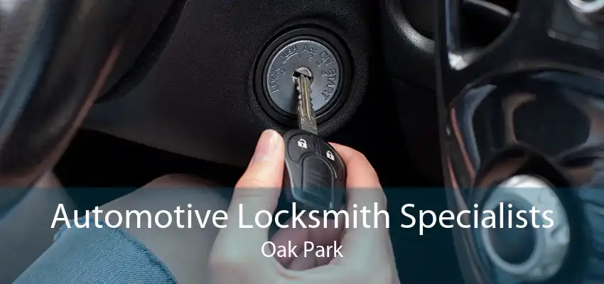 Automotive Locksmith Specialists Oak Park