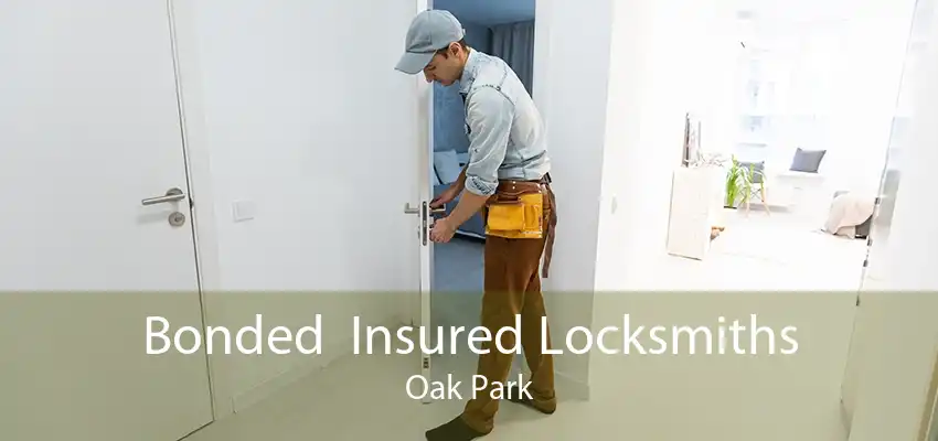 Bonded  Insured Locksmiths Oak Park