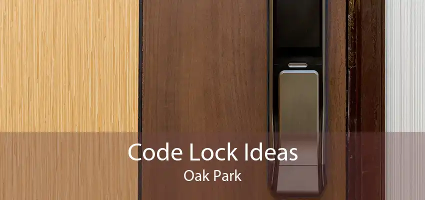 Code Lock Ideas Oak Park