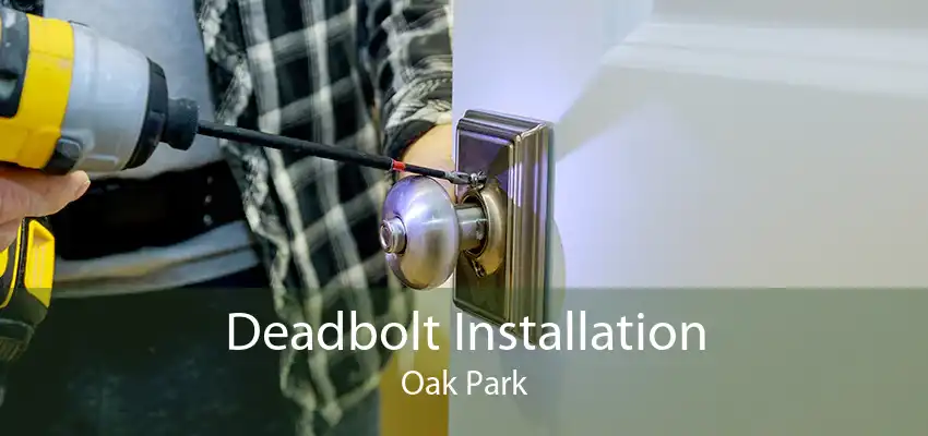Deadbolt Installation Oak Park