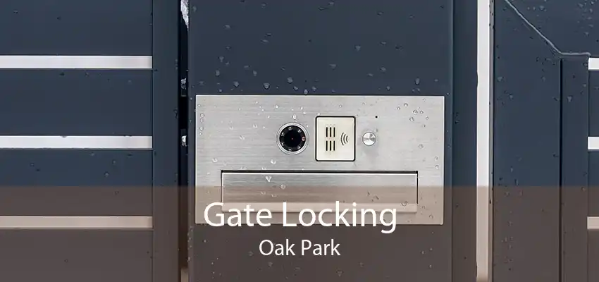 Gate Locking Oak Park