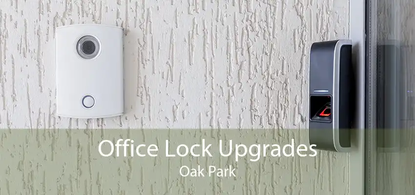 Office Lock Upgrades Oak Park