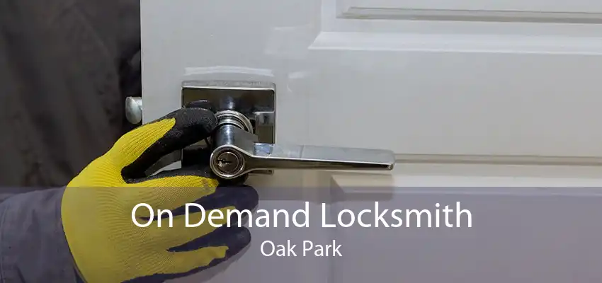 On Demand Locksmith Oak Park