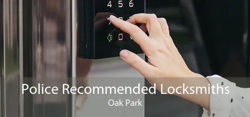 Police Recommended Locksmiths Oak Park